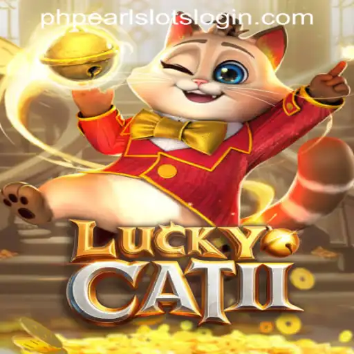 Exploring the Enchanting World of LuckyCatII and PHPEARL SLOTS LOGIN