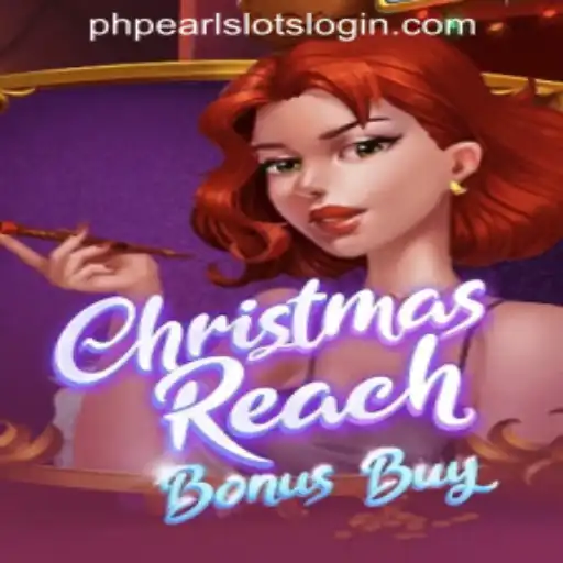 Exploring ChristmasReachBonusBuy: A Festive Adventure on PHPEARL SLOTS LOGIN